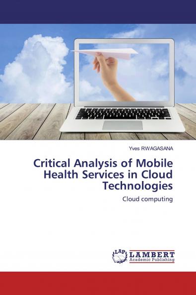 Critical Analysis of Mobile Health Services in Cloud Technologies