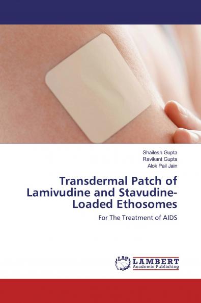 Transdermal Patch of Lamivudine and Stavudine-Loaded Ethosomes