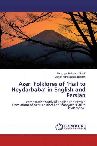 Azeri Folklores of ���Hail to Heydarbaba��� in English and Persian