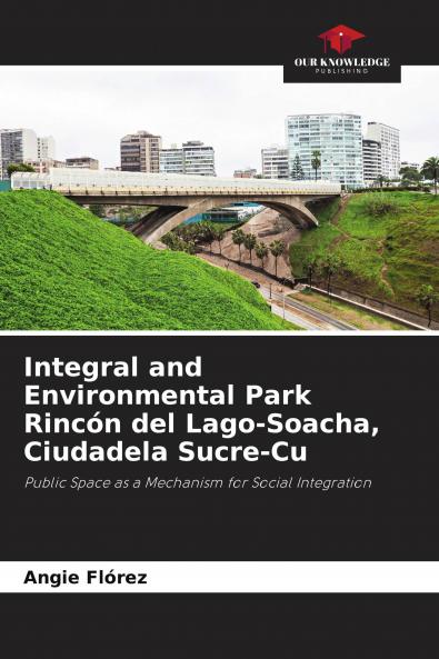 Integral and Environmental Park Rinc��n del Lago-Soacha Ciudadela Sucre-Cu