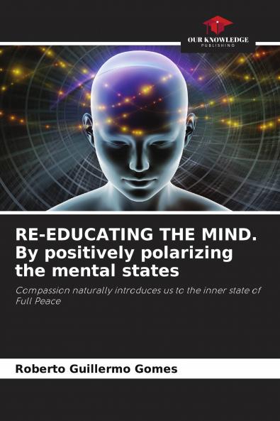 RE-EDUCATING THE MIND. By positively polarizing the mental states