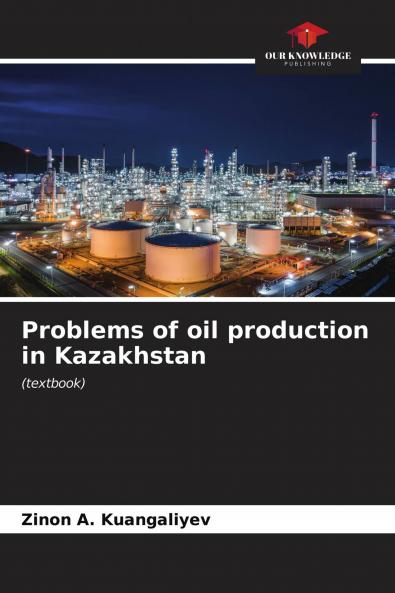 Problems of oil production in Kazakhstan