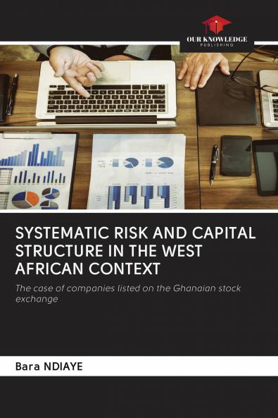 SYSTEMATIC RISK AND CAPITAL STRUCTURE IN THE WEST AFRICAN CONTEXT