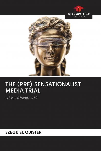 THE (PRE) SENSATIONALIST MEDIA TRIAL