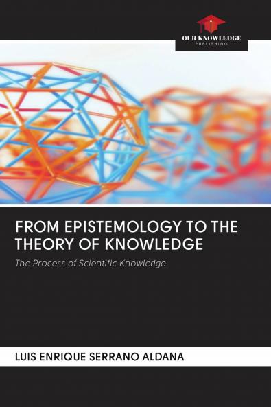 FROM EPISTEMOLOGY TO THE THEORY OF KNOWLEDGE