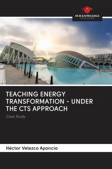 TEACHING ENERGY TRANSFORMATION - UNDER THE CTS APPROACH