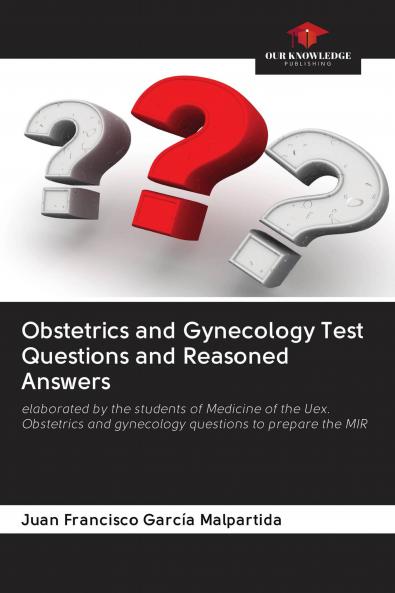 Obstetrics and Gynecology Test Questions and Reasoned Answers