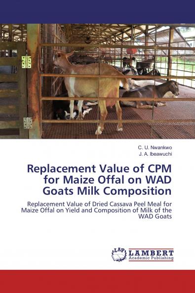 Replacement Value of CPM for Maize Offal on WAD Goats Milk Composition