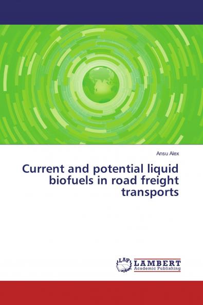 Current and potential liquid biofuels in road freight transports