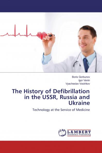 The History of Defibrillation in the USSR Russia and Ukraine