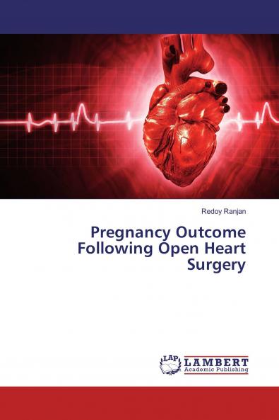 Pregnancy Outcome Following Open Heart Surgery