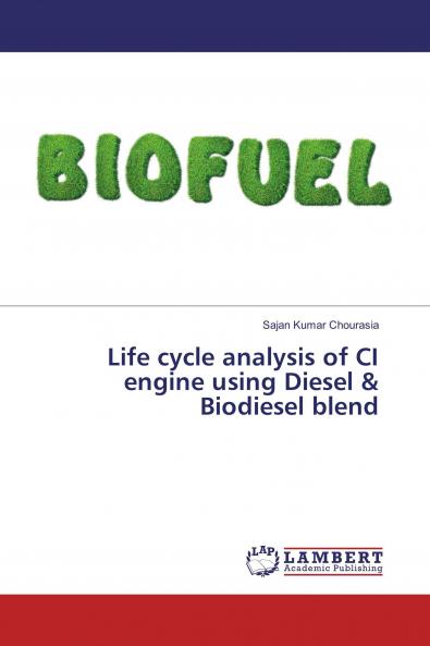 Life cycle analysis of CI engine using Diesel & Biodiesel blend