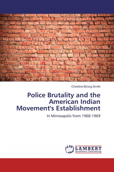 Police Brutality and the American Indian Movement's Establishment