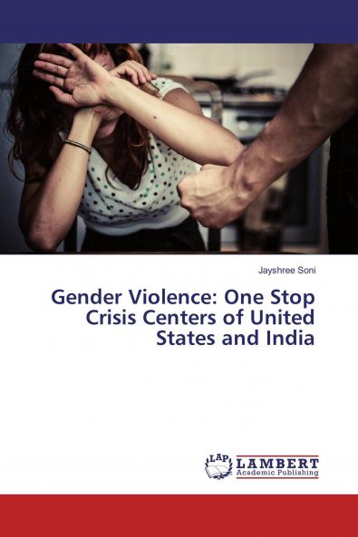 Gender Violence: One Stop Crisis Centers of United States and India