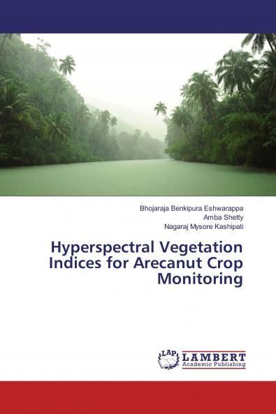 Hyperspectral Vegetation Indices for Arecanut Crop Monitoring