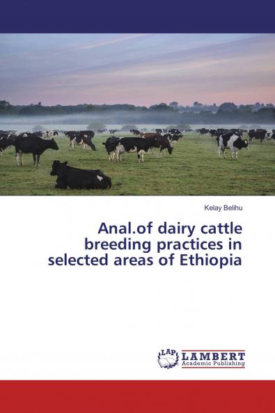 Anal.of dairy cattle breeding practices in selected areas of Ethiopia