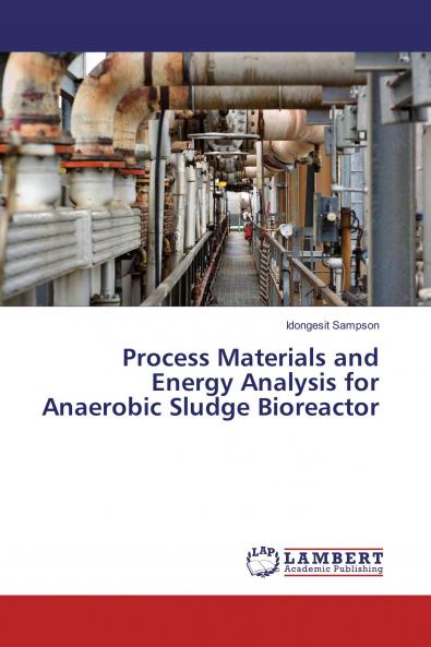 Process Materials and Energy Analysis for Anaerobic Sludge Bioreactor