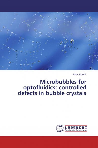 Microbubbles for optofluidics: controlled defects in bubble crystals