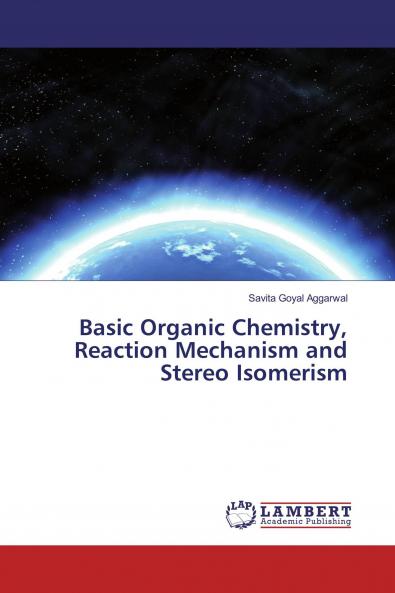 Basic Organic Chemistry Reaction Mechanism and Stereo Isomerism