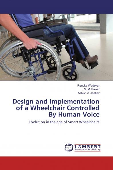Design and Implementation of a Wheelchair Controlled By Human Voice