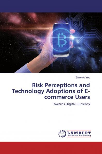 Risk Perceptions and Technology Adoptions of E-commerce Users