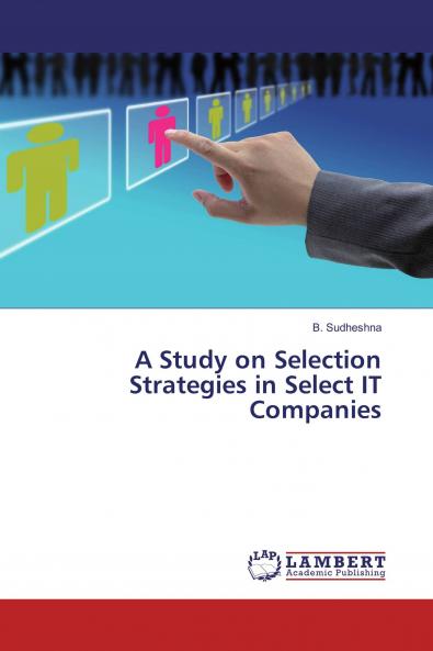 A Study on Selection Strategies in Select IT Companies