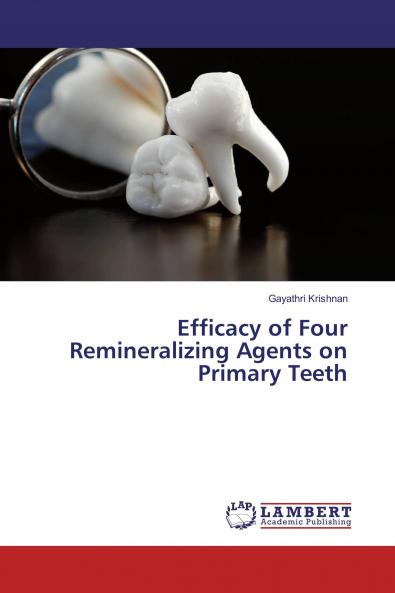 Efficacy of Four Remineralizing Agents on Primary Teeth