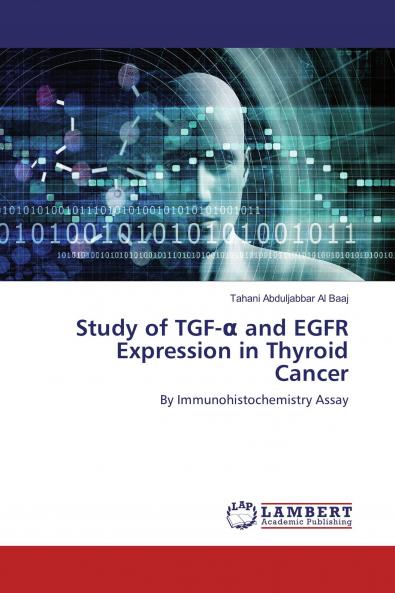 Study of TGF-�� and EGFR Expression in Thyroid Cancer