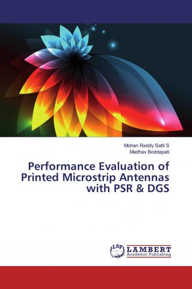 Performance Evaluation of Printed Microstrip Antennas with PSR & DGS