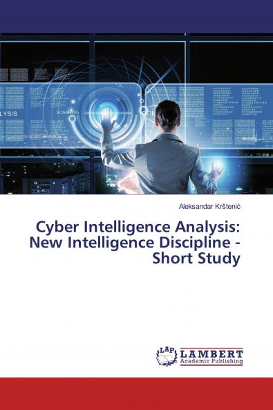 Cyber Intelligence Analysis: New Intelligence Discipline - Short Study