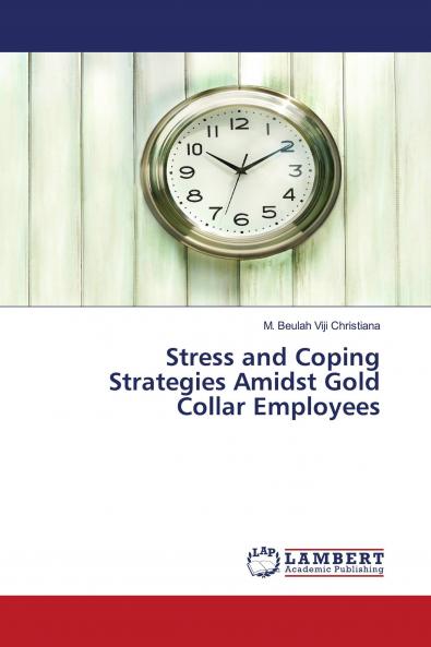 Stress and Coping Strategies Amidst Gold Collar Employees