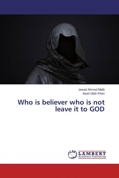 Who is believer who is not leave it to GOD