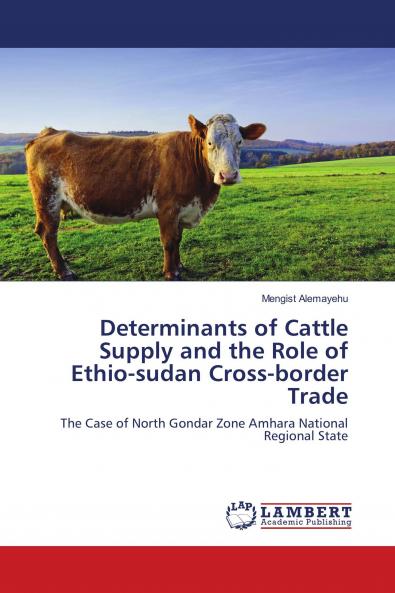 Determinants of Cattle Supply and the Role of Ethio-sudan Cross-border Trade