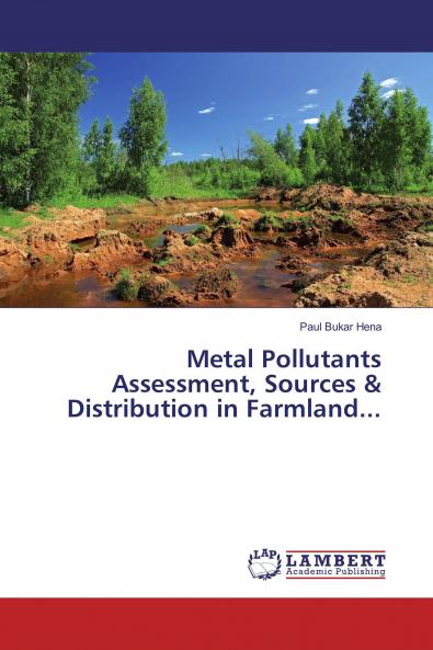 Metal Pollutants Assessment Sources & Distribution in Farmland...