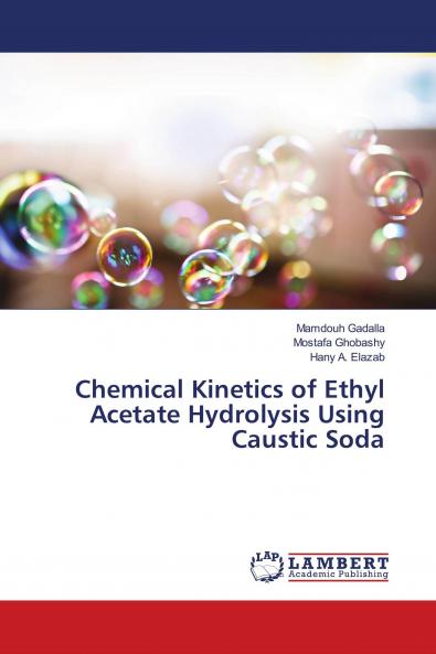 Chemical Kinetics of Ethyl Acetate Hydrolysis Using Caustic Soda
