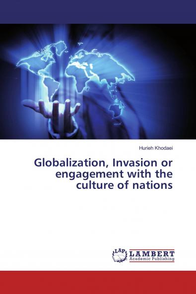Globalization Invasion or engagement with the culture of nations