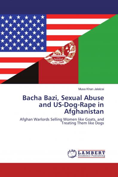 Bacha Bazi Sexual Abuse and US-Dog-Rape in Afghanistan