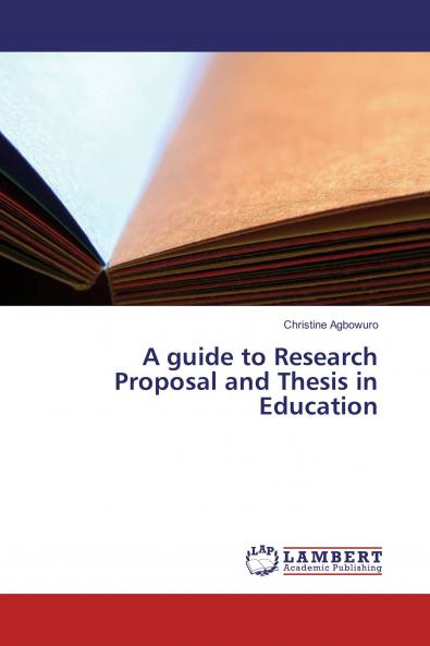 A guide to Research Proposal and Thesis in Education