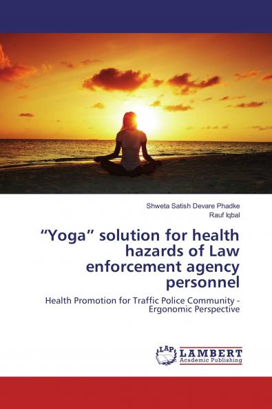 ���Yoga��� solution for health hazards of Law enforcement agency personnel