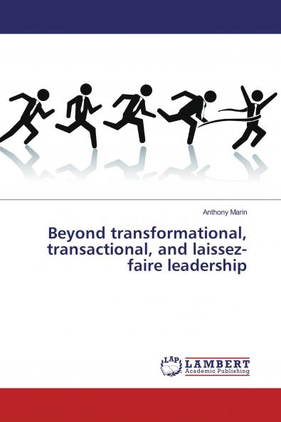 Beyond transformational transactional and laissez-faire leadership