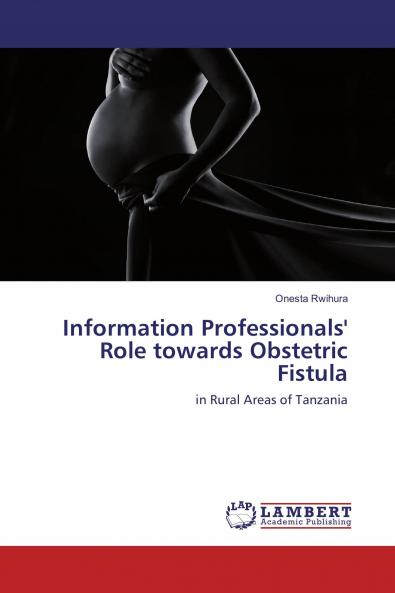 Information Professionals' Role towards Obstetric Fistula