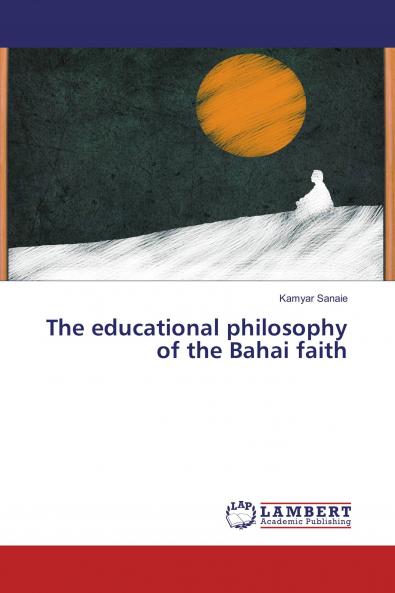 The educational philosophy of the Bahai faith