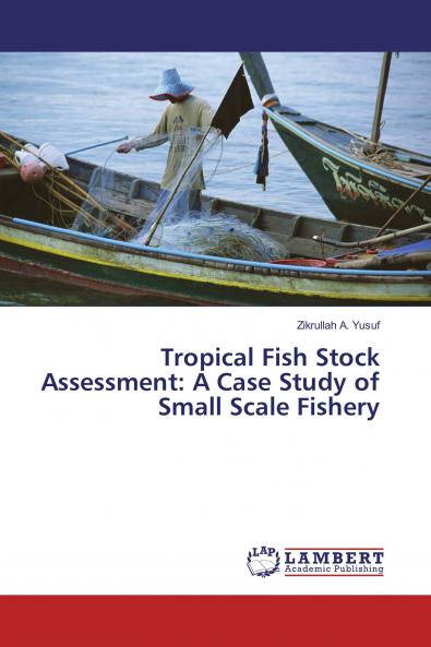 Tropical Fish Stock Assessment: A Case Study of Small Scale Fishery