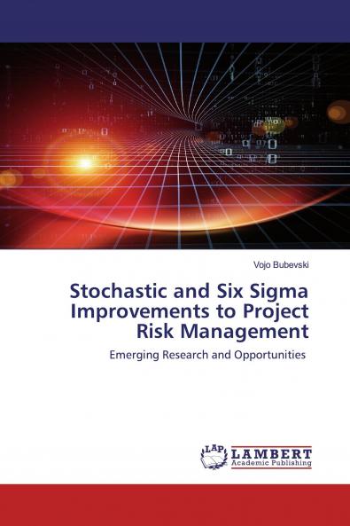 Stochastic and Six Sigma Improvements to Project Risk Management