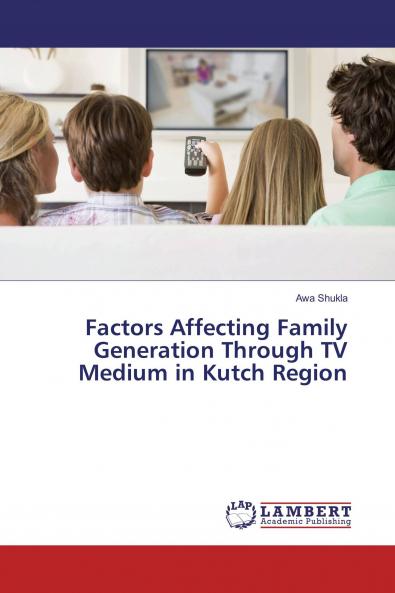 Factors Affecting Family Generation Through TV Medium in Kutch Region