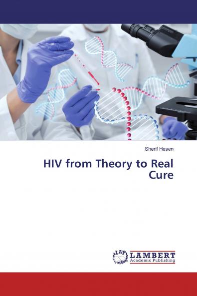 HIV from Theory ���to Real Cure