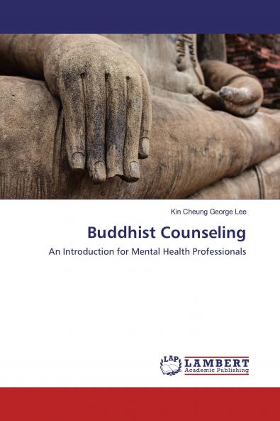 Buddhist Counseling: An Introduction for Mental Health Professionals