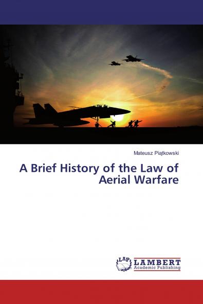 A Brief History of the Law of Aerial Warfare