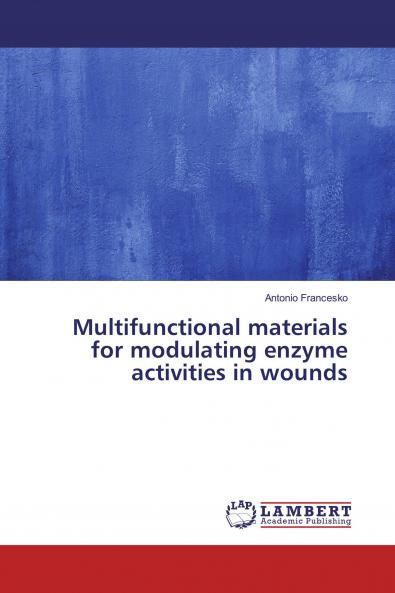 Multifunctional materials for modulating enzyme activities in wounds