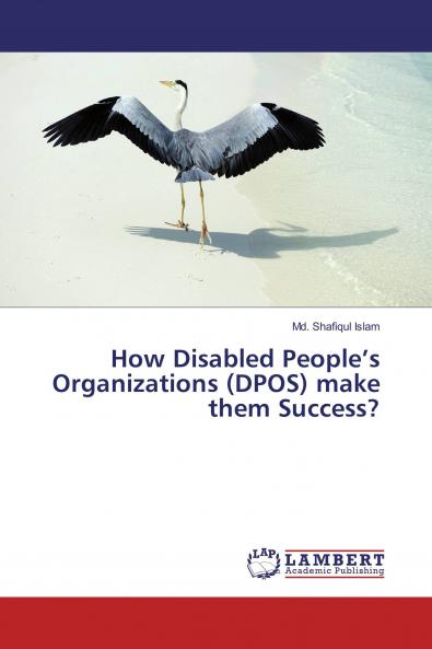 How Disabled People���s Organizations (DPOS) make them Success?